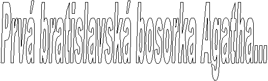 Prvá bratislavská bosorka Agatha...